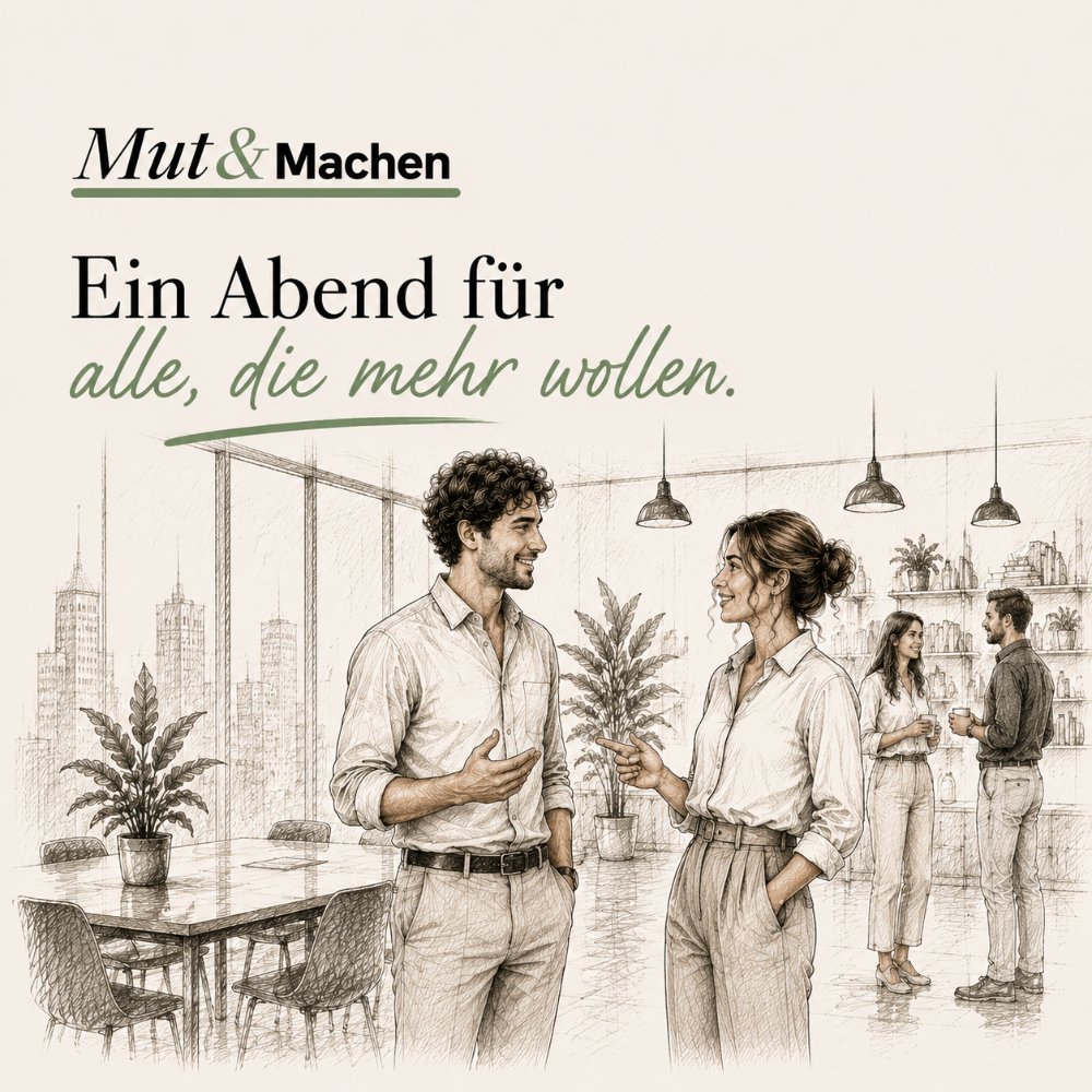 Mut & Machen — Ein Abend für alle, die mehr wollen